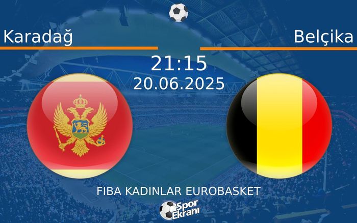 20 Haziran 2025 Karadağ vs Belçika maçı Hangi Kanalda Saat Kaçta Yayınlanacak? 20 Haziran 2025 Karadağ vs Belçika maçı Hangi Kanalda Saat Kaçta Yayınlanacak?