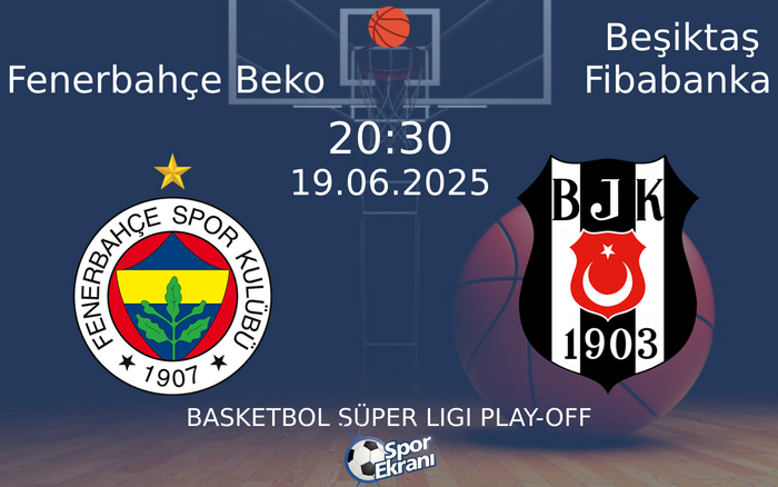 19 Haziran 2025 Fenerbahçe Beko vs Beşiktaş Fibabanka maçı Hangi Kanalda Saat Kaçta Yayınlanacak? 19 Haziran 2025 Fenerbahçe Beko vs Beşiktaş Fibabanka maçı Hangi Kanalda Saat Kaçta Yayınlanacak?
