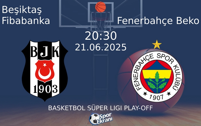 21 Haziran 2025 Beşiktaş Fibabanka vs Fenerbahçe Beko maçı Hangi Kanalda Saat Kaçta Yayınlanacak? 21 Haziran 2025 Beşiktaş Fibabanka vs Fenerbahçe Beko maçı Hangi Kanalda Saat Kaçta Yayınlanacak?