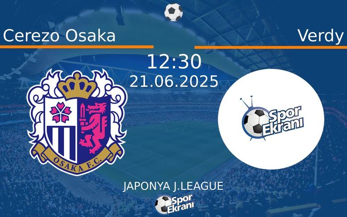 21 Haziran 2025 Cerezo Osaka vs Verdy maçı Hangi Kanalda Saat Kaçta Yayınlanacak? 21 Haziran 2025 Cerezo Osaka vs Verdy maçı Hangi Kanalda Saat Kaçta Yayınlanacak?