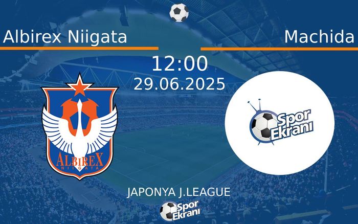 29 Haziran 2025 Albirex Niigata vs Machida maçı Hangi Kanalda Saat Kaçta Yayınlanacak? 29 Haziran 2025 Albirex Niigata vs Machida maçı Hangi Kanalda Saat Kaçta Yayınlanacak?