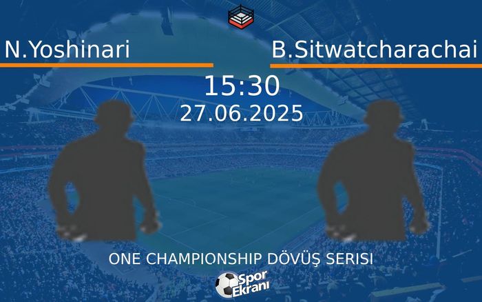 27 Haziran 2025 N.Yoshinari vs B.Sitwatcharachai maçı Hangi Kanalda Saat Kaçta Yayınlanacak? 27 Haziran 2025 N.Yoshinari vs B.Sitwatcharachai maçı Hangi Kanalda Saat Kaçta Yayınlanacak?
