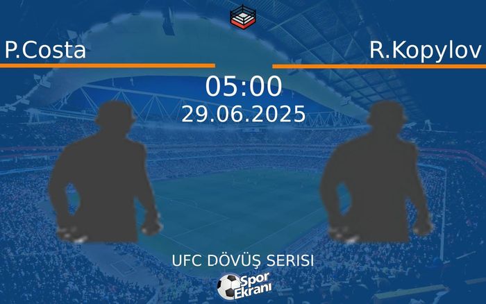 29 Haziran 2025 P.Costa vs R.Kopylov maçı Hangi Kanalda Saat Kaçta Yayınlanacak? 29 Haziran 2025 P.Costa vs R.Kopylov maçı Hangi Kanalda Saat Kaçta Yayınlanacak?