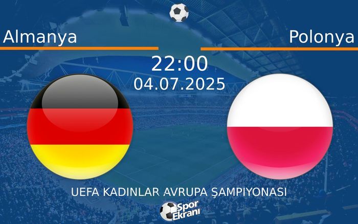 04 Temmuz 2025 Almanya vs Polonya maçı Hangi Kanalda Saat Kaçta Yayınlanacak? 04 Temmuz 2025 Almanya vs Polonya maçı Hangi Kanalda Saat Kaçta Yayınlanacak?