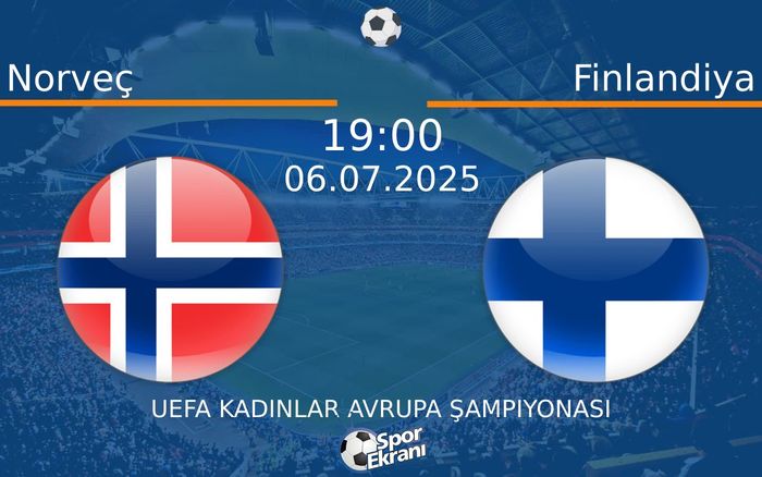 06 Temmuz 2025 Norveç vs Finlandiya maçı Hangi Kanalda Saat Kaçta Yayınlanacak? 06 Temmuz 2025 Norveç vs Finlandiya maçı Hangi Kanalda Saat Kaçta Yayınlanacak?