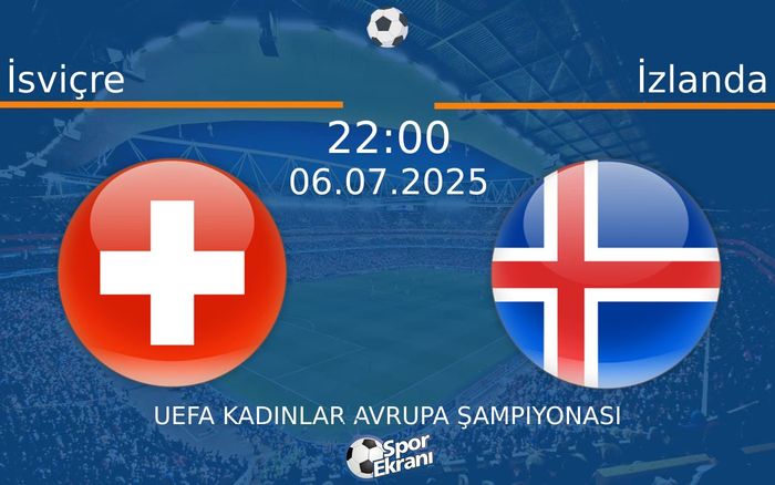 06 Temmuz 2025 İsviçre vs İzlanda maçı Hangi Kanalda Saat Kaçta Yayınlanacak? 06 Temmuz 2025 İsviçre vs İzlanda maçı Hangi Kanalda Saat Kaçta Yayınlanacak?