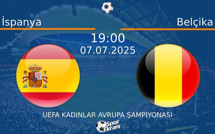 07 Temmuz 2025 İspanya vs Belçika maçı Hangi Kanalda Saat Kaçta Yayınlanacak? 07 Temmuz 2025 İspanya vs Belçika maçı Hangi Kanalda Saat Kaçta Yayınlanacak?