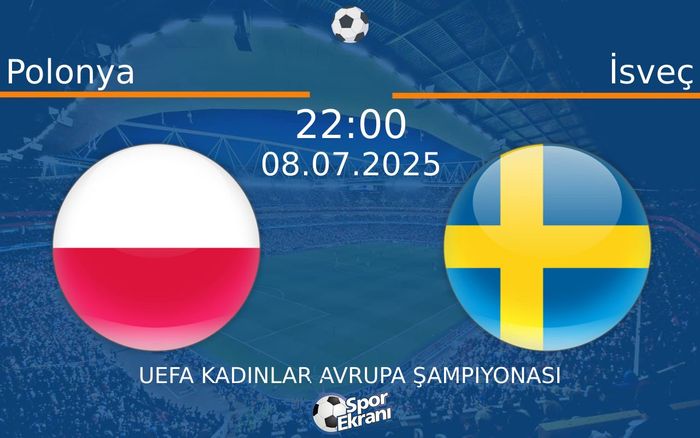 08 Temmuz 2025 Polonya vs İsveç maçı Hangi Kanalda Saat Kaçta Yayınlanacak? 08 Temmuz 2025 Polonya vs İsveç maçı Hangi Kanalda Saat Kaçta Yayınlanacak?