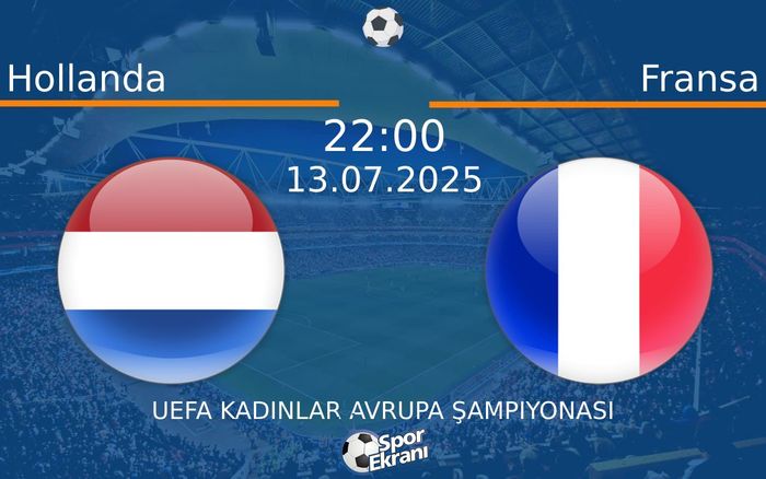 13 Temmuz 2025 Hollanda vs Fransa maçı Hangi Kanalda Saat Kaçta Yayınlanacak? 13 Temmuz 2025 Hollanda vs Fransa maçı Hangi Kanalda Saat Kaçta Yayınlanacak?