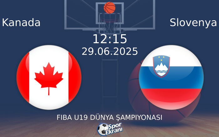 29 Haziran 2025 Kanada vs Slovenya maçı Hangi Kanalda Saat Kaçta Yayınlanacak?