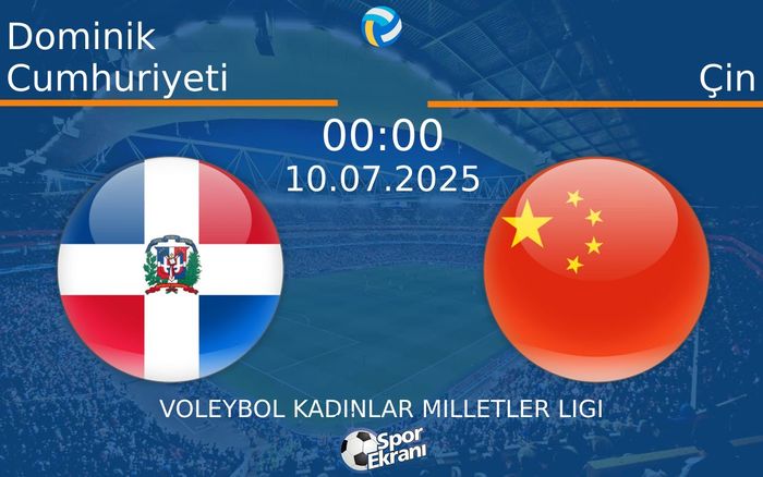 10 Temmuz 2025 Dominik Cumhuriyeti vs Çin maçı Hangi Kanalda Saat Kaçta Yayınlanacak? 10 Temmuz 2025 Dominik Cumhuriyeti vs Çin maçı Hangi Kanalda Saat Kaçta Yayınlanacak?