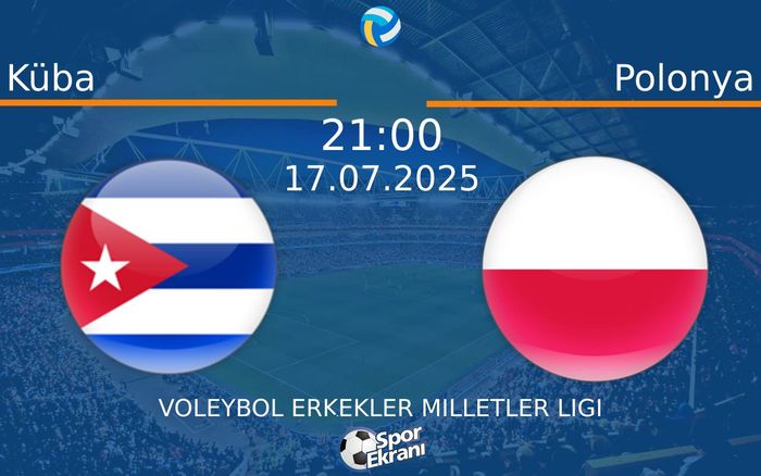 17 Temmuz 2025 Küba vs Polonya maçı Hangi Kanalda Saat Kaçta Yayınlanacak? 17 Temmuz 2025 Küba vs Polonya maçı Hangi Kanalda Saat Kaçta Yayınlanacak?