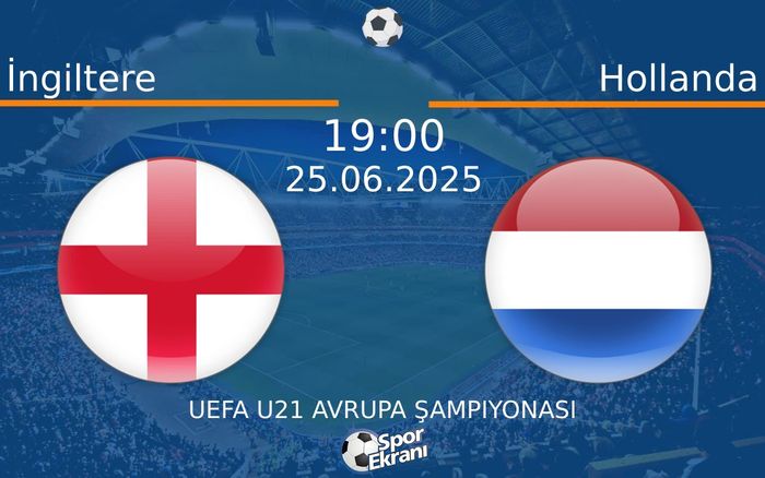 25 Haziran 2025 İngiltere vs Hollanda maçı Hangi Kanalda Saat Kaçta Yayınlanacak?