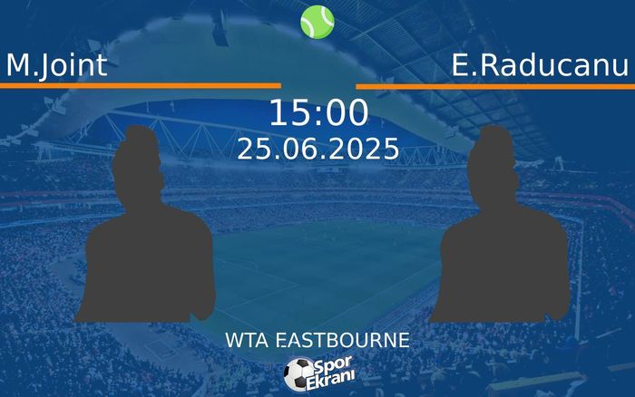 25 Haziran 2025 M.Joint vs E.Raducanu maçı Hangi Kanalda Saat Kaçta Yayınlanacak? 25 Haziran 2025 M.Joint vs E.Raducanu maçı Hangi Kanalda Saat Kaçta Yayınlanacak?