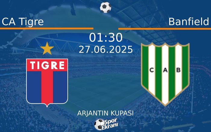 27 Haziran 2025 CA Tigre vs Banfield maçı Hangi Kanalda Saat Kaçta Yayınlanacak? 27 Haziran 2025 CA Tigre vs Banfield maçı Hangi Kanalda Saat Kaçta Yayınlanacak?