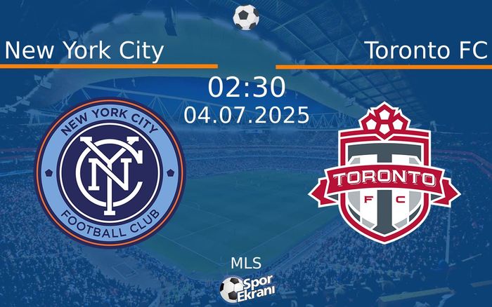 04 Temmuz 2025 New York City vs Toronto FC maçı Hangi Kanalda Saat Kaçta Yayınlanacak? 04 Temmuz 2025 New York City vs Toronto FC maçı Hangi Kanalda Saat Kaçta Yayınlanacak?