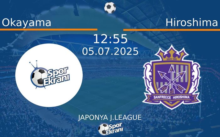 05 Temmuz 2025 Okayama vs Hiroshima maçı Hangi Kanalda Saat Kaçta Yayınlanacak? 05 Temmuz 2025 Okayama vs Hiroshima maçı Hangi Kanalda Saat Kaçta Yayınlanacak?