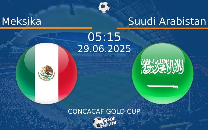 29 Haziran 2025 Meksika vs Suudi Arabistan maçı Hangi Kanalda Saat Kaçta Yayınlanacak? 29 Haziran 2025 Meksika vs Suudi Arabistan maçı Hangi Kanalda Saat Kaçta Yayınlanacak?