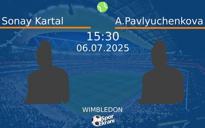 06 Temmuz 2025 Sonay Kartal vs A.Pavlyuchenkova maçı Hangi Kanalda Saat Kaçta Yayınlanacak? 06 Temmuz 2025 Sonay Kartal vs A.Pavlyuchenkova maçı Hangi Kanalda Saat Kaçta Yayınlanacak?
