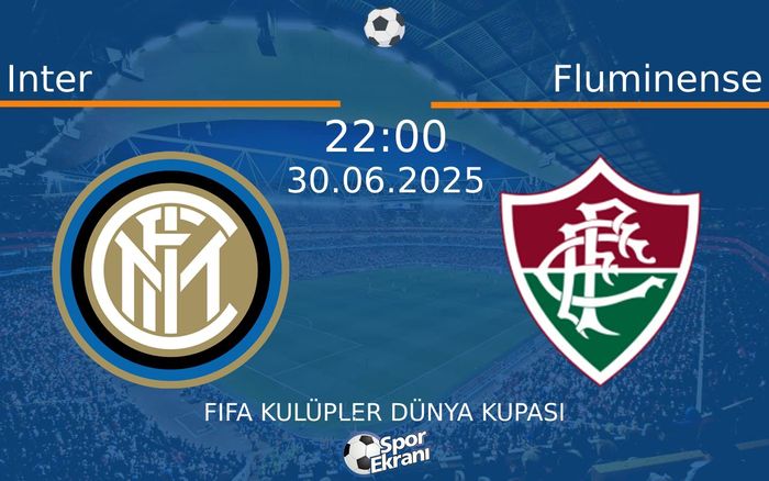 30 Haziran 2025 Inter vs Fluminense maçı Hangi Kanalda Saat Kaçta Yayınlanacak? 30 Haziran 2025 Inter vs Fluminense maçı Hangi Kanalda Saat Kaçta Yayınlanacak?