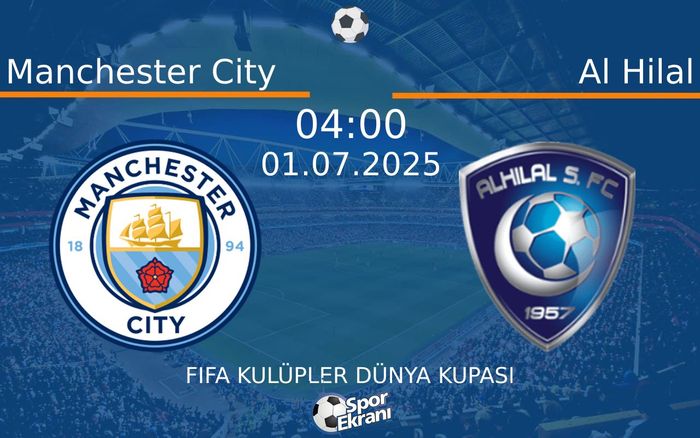 01 Temmuz 2025 Manchester City vs Al Hilal maçı Hangi Kanalda Saat Kaçta Yayınlanacak? 01 Temmuz 2025 Manchester City vs Al Hilal maçı Hangi Kanalda Saat Kaçta Yayınlanacak?