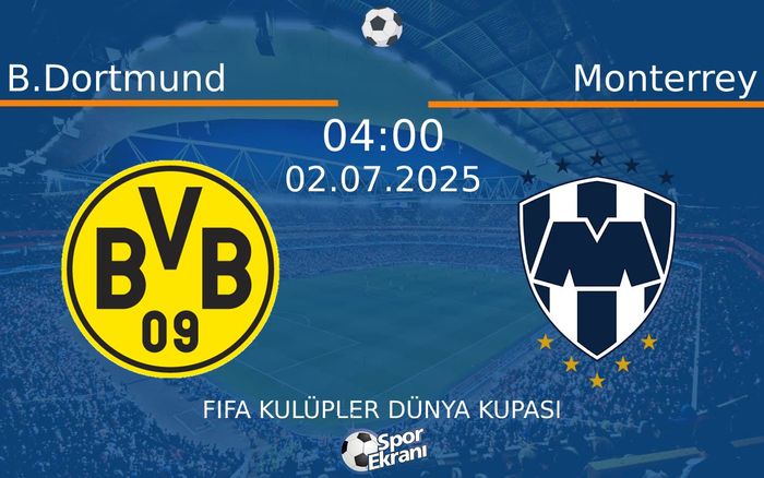 02 Temmuz 2025 B.Dortmund vs Monterrey maçı Hangi Kanalda Saat Kaçta Yayınlanacak? 02 Temmuz 2025 B.Dortmund vs Monterrey maçı Hangi Kanalda Saat Kaçta Yayınlanacak?