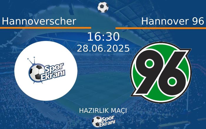 28 Haziran 2025 Hannoverscher vs Hannover 96 maçı Hangi Kanalda Saat Kaçta Yayınlanacak? 28 Haziran 2025 Hannoverscher vs Hannover 96 maçı Hangi Kanalda Saat Kaçta Yayınlanacak?