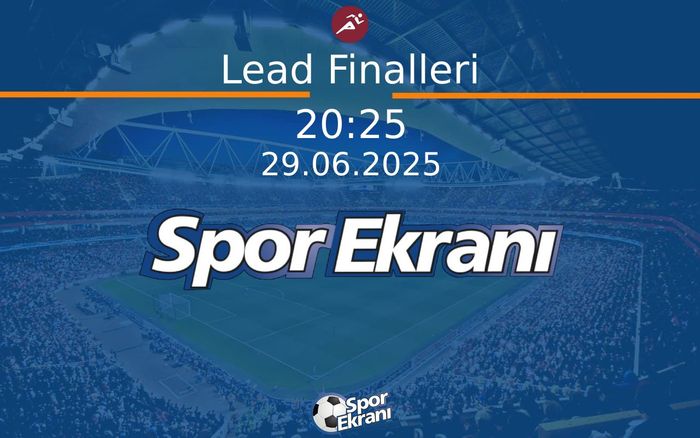 29 Haziran 2025 Tirmaniş Dünya Kupasi - Lead Finalleri  Hangi Kanalda Saat Kaçta Yayınlanacak?