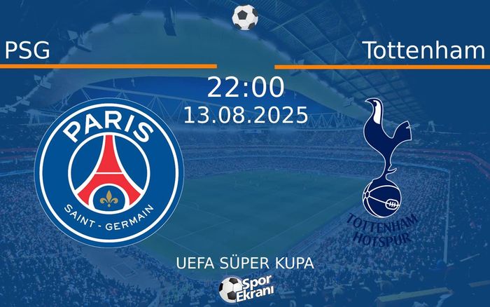 13 Ağustos 2025 PSG vs Tottenham maçı Hangi Kanalda Saat Kaçta Yayınlanacak? 13 Ağustos 2025 PSG vs Tottenham maçı Hangi Kanalda Saat Kaçta Yayınlanacak?