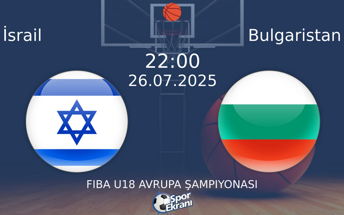 26 Temmuz 2025 İsrail vs Bulgaristan maçı Hangi Kanalda Saat Kaçta Yayınlanacak? 26 Temmuz 2025 İsrail vs Bulgaristan maçı Hangi Kanalda Saat Kaçta Yayınlanacak?