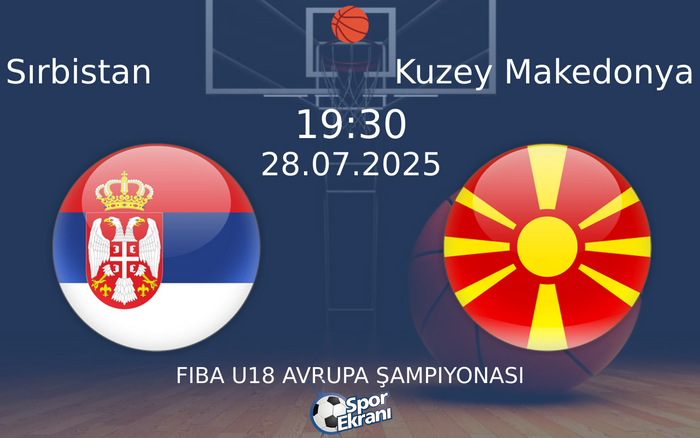 28 Temmuz 2025 Sırbistan vs Kuzey Makedonya maçı Hangi Kanalda Saat Kaçta Yayınlanacak? 28 Temmuz 2025 Sırbistan vs Kuzey Makedonya maçı Hangi Kanalda Saat Kaçta Yayınlanacak?