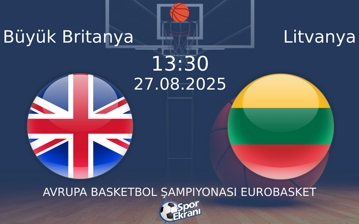 27 Ağustos 2025 Büyük Britanya vs Litvanya maçı Hangi Kanalda Saat Kaçta Yayınlanacak? 27 Ağustos 2025 Büyük Britanya vs Litvanya maçı Hangi Kanalda Saat Kaçta Yayınlanacak?