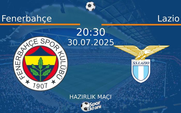 30 Temmuz 2025 Fenerbahçe vs Lazio maçı Hangi Kanalda Saat Kaçta Yayınlanacak? 30 Temmuz 2025 Fenerbahçe vs Lazio maçı Hangi Kanalda Saat Kaçta Yayınlanacak?