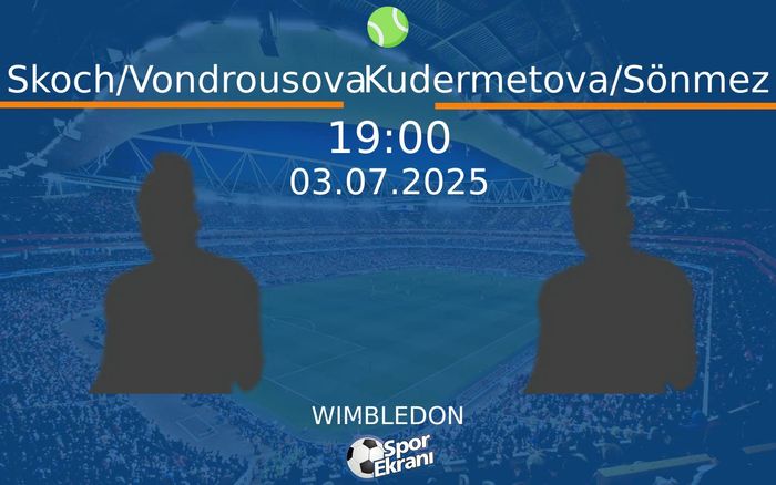 03 Temmuz 2025 Skoch/Vondrousova vs Kudermetova/Sönmez maçı Hangi Kanalda Saat Kaçta Yayınlanacak? 03 Temmuz 2025 Skoch/Vondrousova vs Kudermetova/Sönmez maçı Hangi Kanalda Saat Kaçta Yayınlanacak?