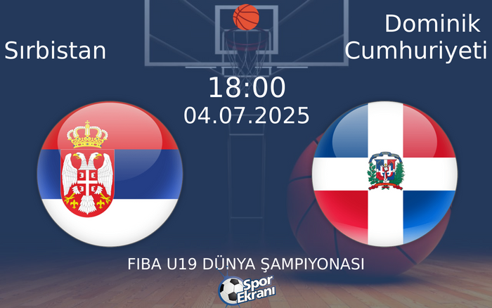 04 Temmuz 2025 Sırbistan vs Dominik Cumhuriyeti maçı Hangi Kanalda Saat Kaçta Yayınlanacak? 04 Temmuz 2025 Sırbistan vs Dominik Cumhuriyeti maçı Hangi Kanalda Saat Kaçta Yayınlanacak?