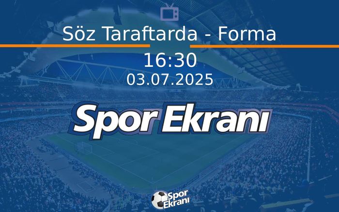 03 Temmuz 2025 Spor Programi - Söz Taraftarda - Forma Hangi Kanalda Saat Kaçta Yayınlanacak? 03 Temmuz 2025 Spor Programi - Söz Taraftarda - Forma Hangi Kanalda Saat Kaçta Yayınlanacak?