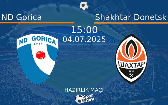 04 Temmuz 2025 ND Gorica vs Shakhtar Donetsk maçı Hangi Kanalda Saat Kaçta Yayınlanacak? 04 Temmuz 2025 ND Gorica vs Shakhtar Donetsk maçı Hangi Kanalda Saat Kaçta Yayınlanacak?