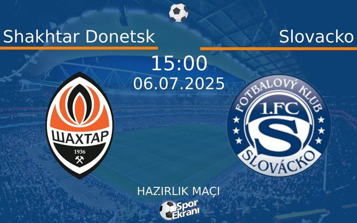 06 Temmuz 2025 Shakhtar Donetsk vs Slovacko maçı Hangi Kanalda Saat Kaçta Yayınlanacak? 06 Temmuz 2025 Shakhtar Donetsk vs Slovacko maçı Hangi Kanalda Saat Kaçta Yayınlanacak?