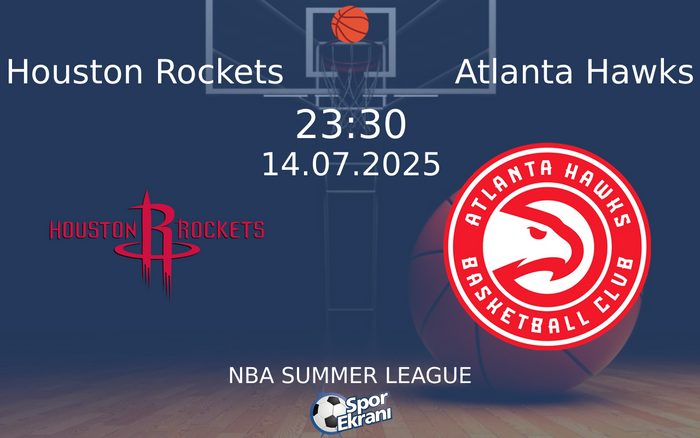 14 Temmuz 2025 Houston Rockets vs Atlanta Hawks maçı Hangi Kanalda Saat Kaçta Yayınlanacak? 14 Temmuz 2025 Houston Rockets vs Atlanta Hawks maçı Hangi Kanalda Saat Kaçta Yayınlanacak?
