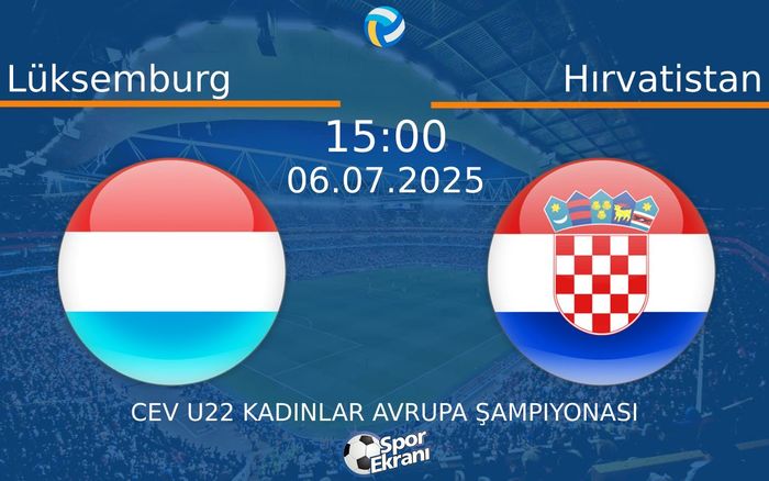 06 Temmuz 2025 Lüksemburg vs Hırvatistan maçı Hangi Kanalda Saat Kaçta Yayınlanacak? 06 Temmuz 2025 Lüksemburg vs Hırvatistan maçı Hangi Kanalda Saat Kaçta Yayınlanacak?