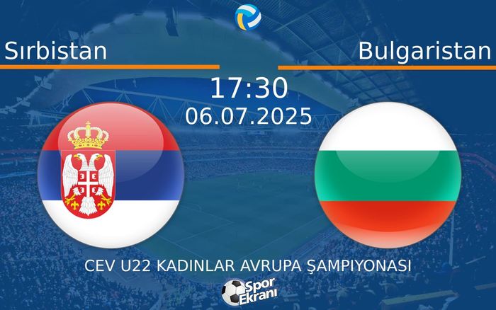 06 Temmuz 2025 Sırbistan vs Bulgaristan maçı Hangi Kanalda Saat Kaçta Yayınlanacak? 06 Temmuz 2025 Sırbistan vs Bulgaristan maçı Hangi Kanalda Saat Kaçta Yayınlanacak?