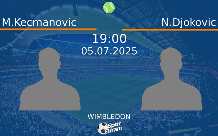 05 Temmuz 2025 M.Kecmanovic vs N.Djokovic maçı Hangi Kanalda Saat Kaçta Yayınlanacak? 05 Temmuz 2025 M.Kecmanovic vs N.Djokovic maçı Hangi Kanalda Saat Kaçta Yayınlanacak?