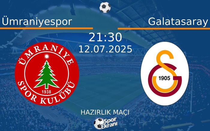 12 Temmuz 2025 Ümraniyespor vs Galatasaray maçı Hangi Kanalda Saat Kaçta Yayınlanacak? 12 Temmuz 2025 Ümraniyespor vs Galatasaray maçı Hangi Kanalda Saat Kaçta Yayınlanacak?