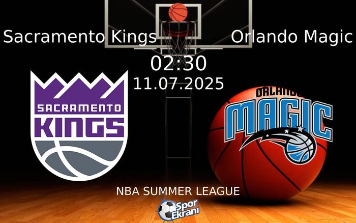 11 Temmuz 2025 Sacramento Kings vs Orlando Magic maçı Hangi Kanalda Saat Kaçta Yayınlanacak? 11 Temmuz 2025 Sacramento Kings vs Orlando Magic maçı Hangi Kanalda Saat Kaçta Yayınlanacak?