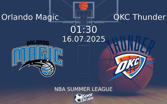 16 Temmuz 2025 Orlando Magic vs OKC Thunder maçı Hangi Kanalda Saat Kaçta Yayınlanacak? 16 Temmuz 2025 Orlando Magic vs OKC Thunder maçı Hangi Kanalda Saat Kaçta Yayınlanacak?