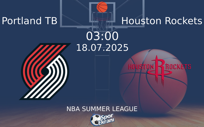 18 Temmuz 2025 Portland TB vs Houston Rockets maçı Hangi Kanalda Saat Kaçta Yayınlanacak? 18 Temmuz 2025 Portland TB vs Houston Rockets maçı Hangi Kanalda Saat Kaçta Yayınlanacak?
