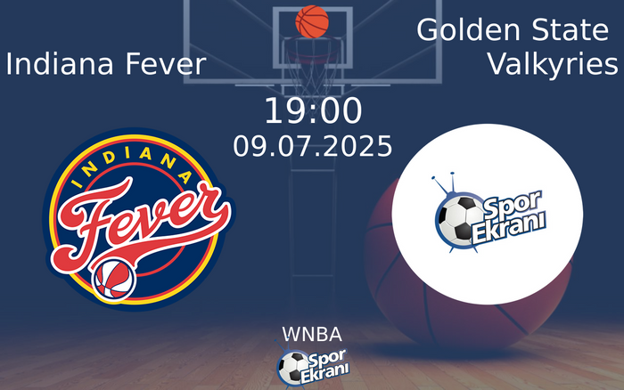 09 Temmuz 2025 Indiana Fever vs Golden State Valkyries maçı Hangi Kanalda Saat Kaçta Yayınlanacak? 09 Temmuz 2025 Indiana Fever vs Golden State Valkyries maçı Hangi Kanalda Saat Kaçta Yayınlanacak?