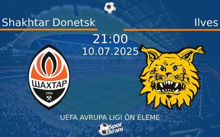 10 Temmuz 2025 Shakhtar Donetsk vs Ilves maçı Hangi Kanalda Saat Kaçta Yayınlanacak? 10 Temmuz 2025 Shakhtar Donetsk vs Ilves maçı Hangi Kanalda Saat Kaçta Yayınlanacak?