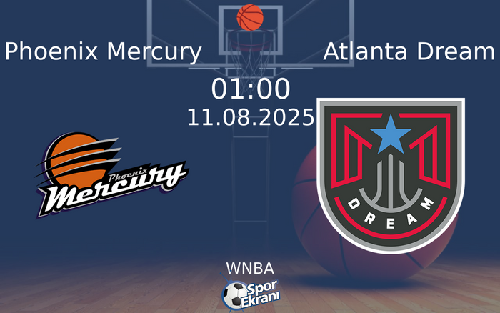 11 Ağustos 2025 Phoenix Mercury vs Atlanta Dream maçı Hangi Kanalda Saat Kaçta Yayınlanacak? 11 Ağustos 2025 Phoenix Mercury vs Atlanta Dream maçı Hangi Kanalda Saat Kaçta Yayınlanacak?