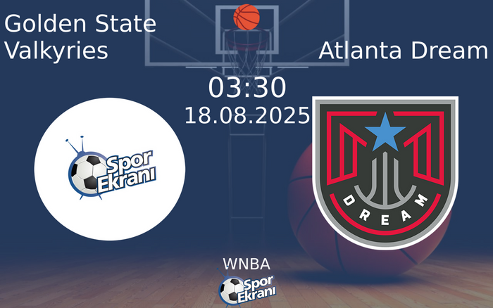 18 Ağustos 2025 Golden State Valkyries vs Atlanta Dream maçı Hangi Kanalda Saat Kaçta Yayınlanacak? 18 Ağustos 2025 Golden State Valkyries vs Atlanta Dream maçı Hangi Kanalda Saat Kaçta Yayınlanacak?